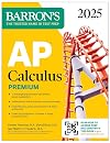 AP Calculus Premium, 2025: Prep Book with 12 Practice Tests + Comprehensive Review + Online Practice (Barron's AP Prep)
