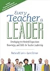 Every Teacher a Leader: Developing the Needed Dispositions, Knowledge, and Skills for Teacher Leadership (Corwin Teaching Essentials)
