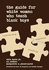 The Guide for White Women Who Teach Black Boys