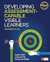 Developing Assessment-Capable Visible Learners, Grades K-12: Maximizing Skill, Will, and Thrill (Corwin Literacy)