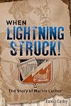 When Lightning Struck!: The Story of Martin Luther