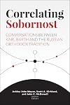 Correlating Sobornost: Conversations between Karl Barth and the Russian Orthodox Tradition