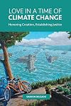 Love in a Time of Climate Change: Honoring Creation, Establishing Justice
