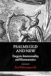 Psalms Old and New: Exegesis, Intertextuality, and Hermeneutics