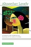 Altogether Lovely: A Thematic and Intertextual Reading of the Song of Songs (South Asian Theology)