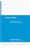 Acting for Others: Trinitarian Communion and Christological Agency (Emerging Scholars)