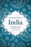 Christianity made in India : from Apostle Thomas to Mother Teresa