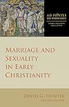 Marriage and Sexuality in Early Christianity (Ad Fontes: Early Christian Sources)