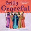 Gritty and Graceful: 15 Inspiring Women of the Bible