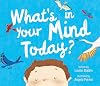 What's in Your Mind Today?