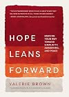Hope Leans Forward: Braving Your Way toward Simplicity, Awakening, and Peace