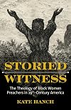 Storied Witness: The Theology of Black Women Preachers in 19th-Century America