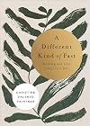 A Different Kind of Fast: Feeding Our True Hungers in Lent
