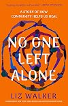 No One Left Alone: A Story of How Community Helps Us Heal