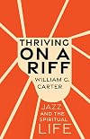 Thriving on a Riff: Jazz and the Spiritual Life