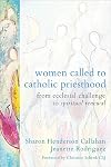 Women Called to Catholic Priesthood: From Ecclesial Challenge to Spiritual Renewal