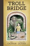 Neil Gaiman's Troll Bridge