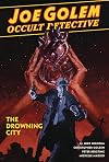 Joe Golem: Occult Detective Volume 3 - The Drowning City