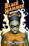 Black Hammer Volume 7: Reborn Part Three