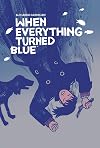 When Everything Turned Blue