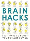 Brain Hacks: 200 Ways to Boost Your Brain Power