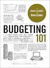 Budgeting 101: From Getting Out of Debt and Tracking Expenses to Setting Financial Goals and Building Your Savings, Your Essential Guide to Budgeting