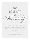 The Lost Art of Handwriting: Rediscover the Beauty and Power of Penmanship