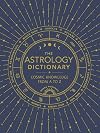 The Astrology Dictionary: Cosmic Knowledge from A to Z