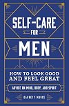 Self-Care for Men: How to Look Good and Feel Great