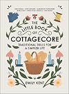 The Little Book of Cottagecore: Traditional Skills for a Simpler Life