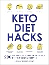Keto Diet Hacks: 200 Shortcuts to Make the Keto Diet Fit Your Lifestyle