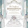 The Unofficial Bridgerton Coloring Book: From the Gardens to the Ballrooms, Color Your Way Through Grosvenor Square