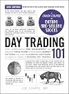 Day Trading 101, 2nd Edition: From Understanding Risk Management and Creating Trade Plans to Recognizing Market Patterns and Using Automated Software, ... in Modern Day Trading (Adams 101 Series)