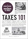 Taxes 101: From Understanding Forms and Filing to Using Tax Laws and Policies to Minimize Costs and Maximize Wealth, an Essential Primer on the US Tax System (Adams 101 Series)