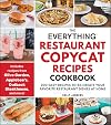 The Everything Restaurant Copycat Recipes Cookbook: 200 Easy Recipes to Re-Create Your Favorite Restaurant Dishes at Home (Everything® Series)
