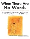 When There Are No Words: Repairing Early Trauma and Neglect From the Attachment Period With EMDR Therapy