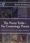 The Poetic Edda - Six Old Norse Cosmology Poems: Original Old Norse Text with English Translation, Interpretations of Names and Commentary (Volume 1)