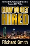 Interview Skills, Techniques and Questions, Resume and CV Writing - HOW TO GET HIRED: The Step-by-Step System: Standing Out from the Crowd and Nailing the Job You Want