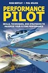 Performance Pilot: Skills, Techniques, and Strategies to Maximize Your Flying Performance