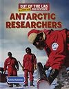 Antarctic Researchers (Out of the Lab: Extreme Jobs in Science (Powerkids))