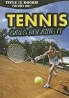 Tennis: Girls Rocking It (Title IX Rocks: Play Like a Girl)