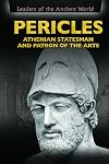 Pericles: Athenian Statesman and Patron of the Arts (Leaders of the Ancient World)