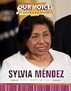 Sylvia Mendez: Civil Rights Activist (Our Voices: Spanish and Latino Figures of American History)