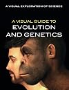 A Visual Guide to Evolution and Genetics (Visual Exploration of Science)