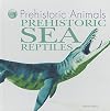 Prehistoric Sea Reptiles (Prehistoric Animals)