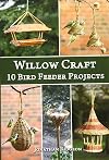 Willow Craft: 10 Bird Feeder Projects (Weaving & Basketry Series) (Volume 4)