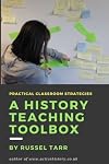 A History Teaching Toolbox: Practical classroom strategies