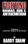 Fighting Hamas, BDS and Anti-Semitism: Fighting violence, bigotry and hatred