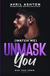 (Watch Me) Unmask You