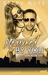 Pleasured by You (Love in the City, #3)